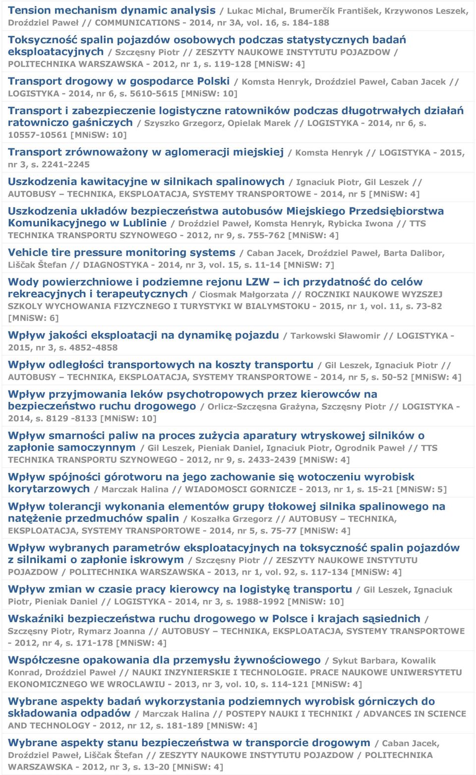 119-128 [MNiSW: 4] Transport drogowy w gospodarce Polski / Komsta Henryk, Droździel Paweł, Caban Jacek // LOGISTYKA - 2014, nr 6, s.