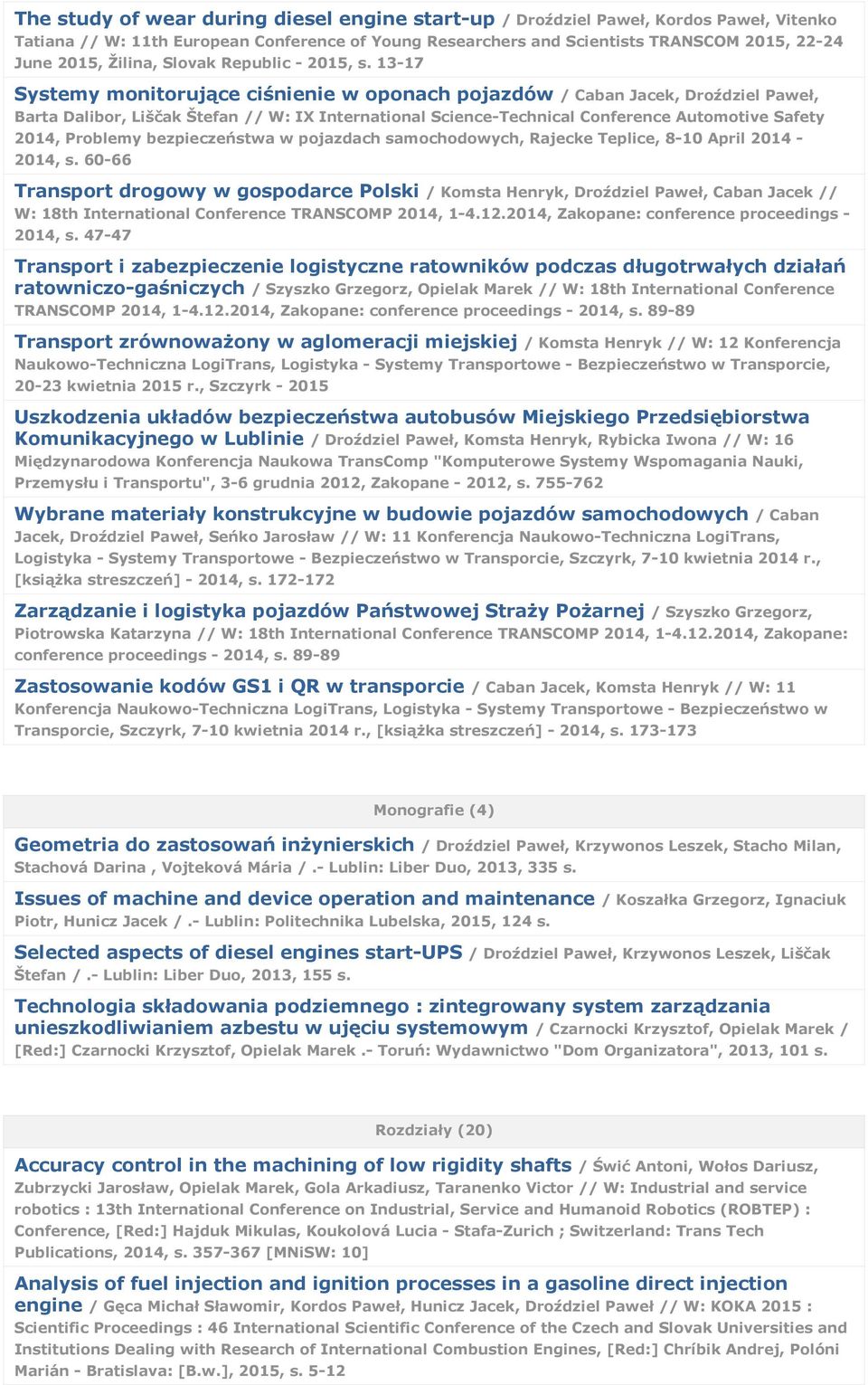 13-17 Systemy monitorujące ciśnienie w oponach pojazdów / Caban Jacek, Droździel Paweł, Barta Dalibor, Liščak Štefan // W: IX International Science-Technical Conference Automotive Safety 2014,