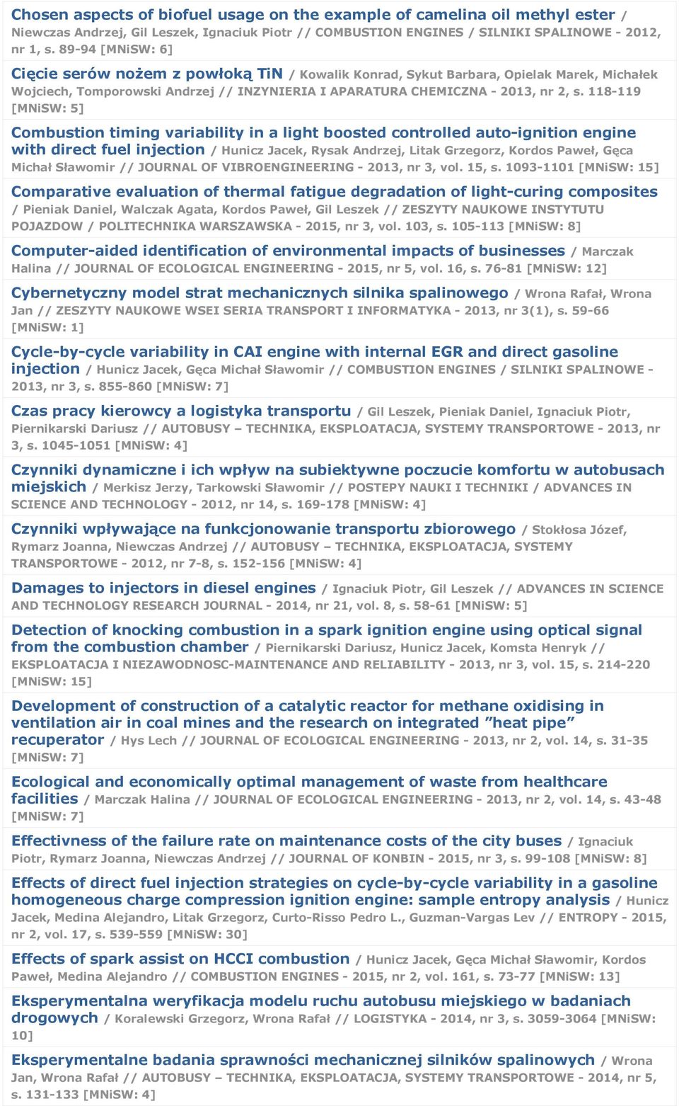 118-119 [MNiSW: 5] Combustion timing variability in a light boosted controlled auto-ignition engine with direct fuel injection / Hunicz Jacek, Rysak Andrzej, Litak Grzegorz, Kordos Paweł, Gęca Michał