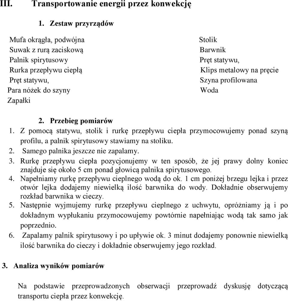 Samego palnika jeszcze nie zapalamy. 3. Rurkę przepływu ciepła pozycjonujemy w ten sposób, że jej prawy dolny koniec znajduje się około 5 cm ponad głowicą palnika spirytusowego. 4.