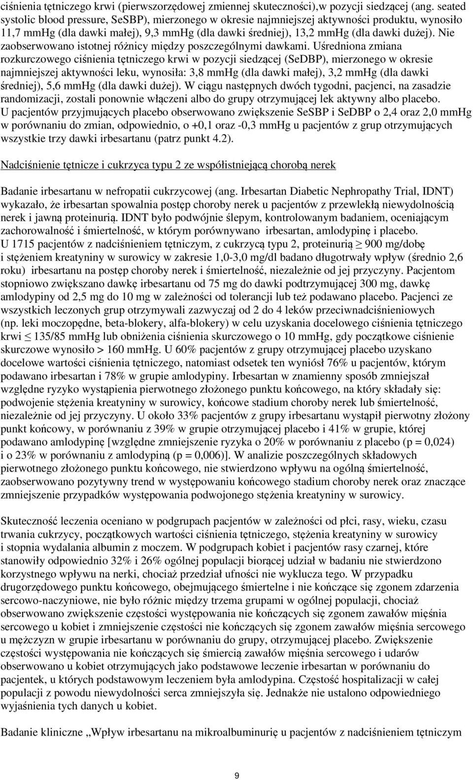 Nie zaobserwowano istotnej różnicy między poszczególnymi dawkami.