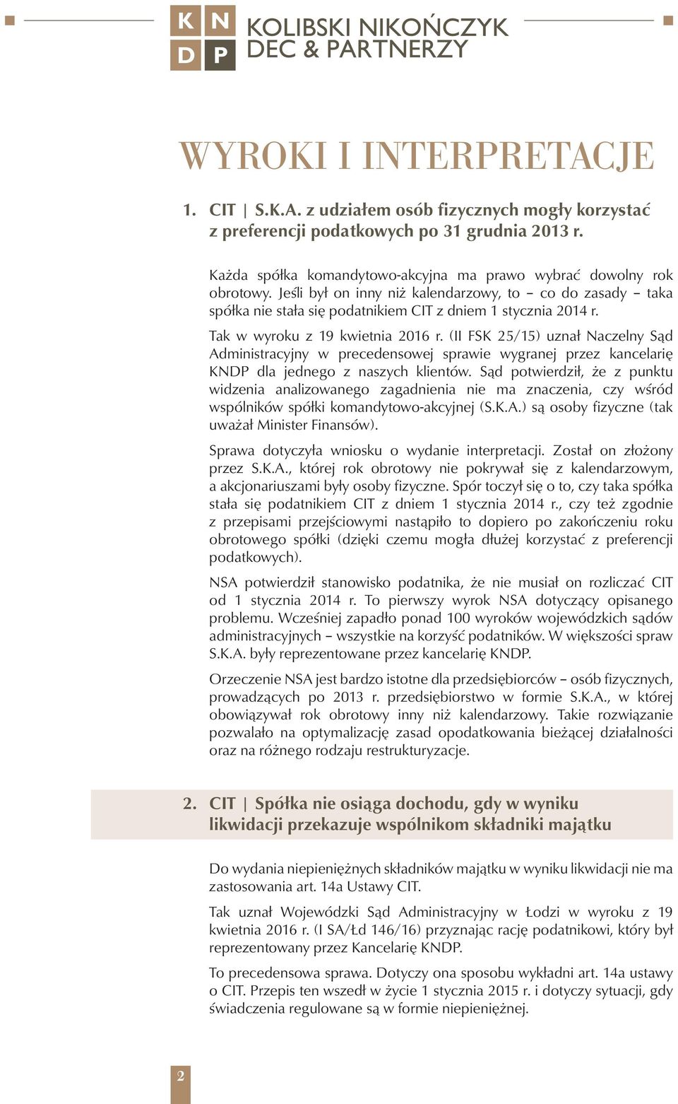 (II FSK 25/15) uznał Naczelny Sąd Administracyjny w precedensowej sprawie wygranej przez kancelarię KNDP dla jednego z naszych klientów.