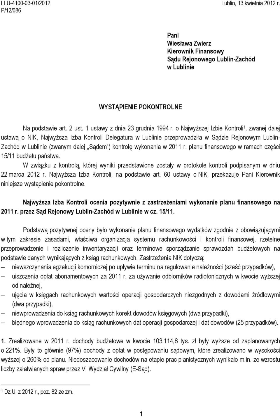 o Najwyższej Izbie Kontroli 1, zwanej dalej ustawą o NIK, Najwyższa Izba Kontroli Delegatura w Lublinie przeprowadziła w Sądzie Rejonowym Lublin- Zachód w Lublinie (zwanym dalej Sądem ) kontrolę