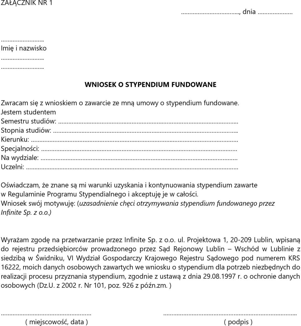 ... Oświadczam, że znane są mi warunki uzyskania i kontynuowania stypendium zawarte w Regulaminie Programu Stypendialnego i akceptuję je w całości.