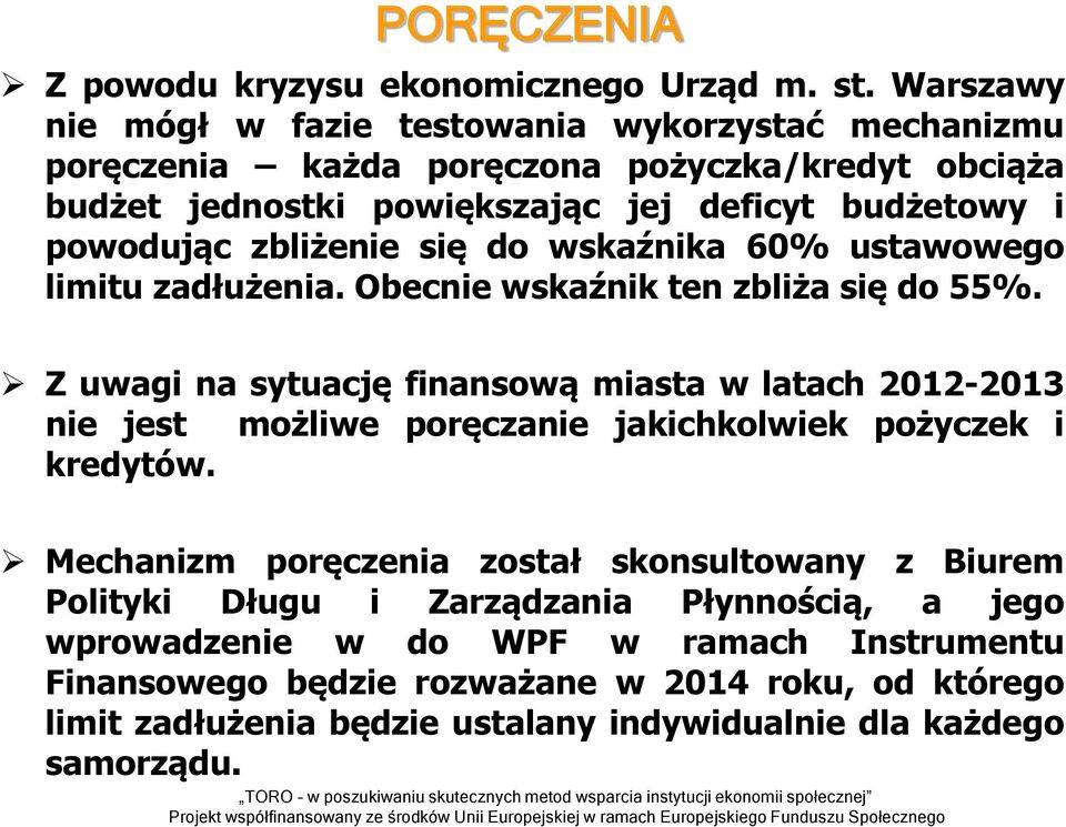 dłużeni. Obenie wskźnik ten bliż się d 55%. Z uwgi n sytuję finnswą mist w lth 2012-2013 nie jest mżliwe pręnie jkihklwiek pżyek i kredytów.