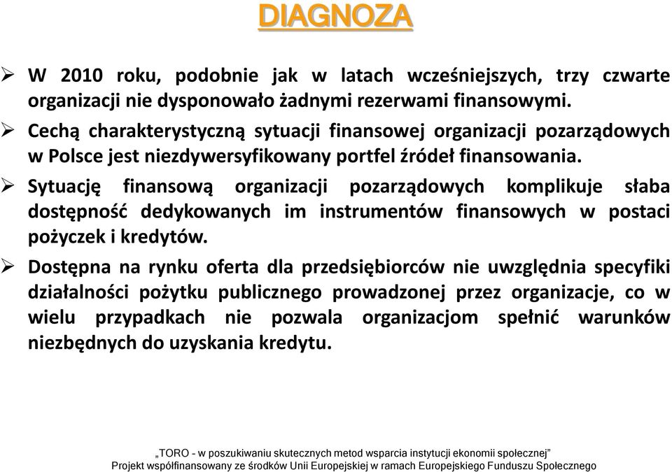 Sytuję finnswą rgniji prądwyh kmplikuje słb dstępnść dedykwnyh im instrumentów finnswyh w psti pżyek i kredytów.