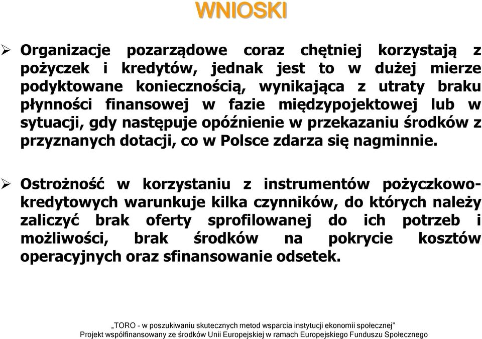 Ostrżnść w krystniu instrumentów pżykwkredytwyh wrunkuje kilk ynników, d któryh nleży liyć brk ferty sprfilwnej d ih ptreb i mżliwśi, brk śrdków n