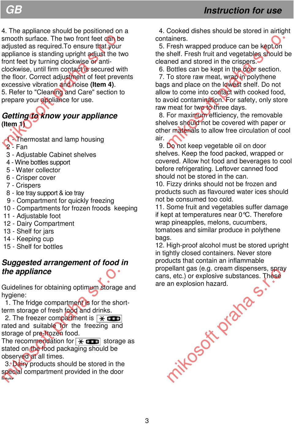 Correct adjustment of feet prevents excessive vibration and noise (Item 4). 5. Refer to "Cleaning and Care" section to prepare your appliance for use.