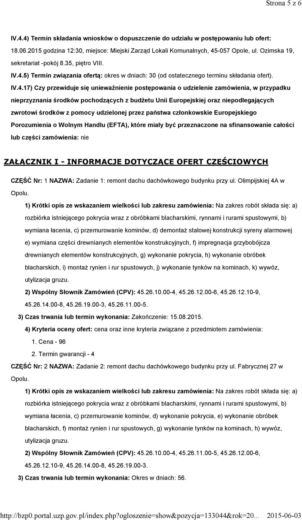 5) Termin związania ofertą: okres w dniach: 30 (od ostatecznego terminu składania ofert). IV.4.