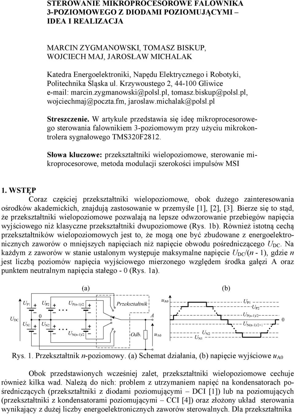 pl Streszczenie. W artykule przedstawia się ideę mikroprocesorowego sterowania falownikiem 3-poziomowym przy użyciu mikrokontrolera sygnałowego TMS320F2812.
