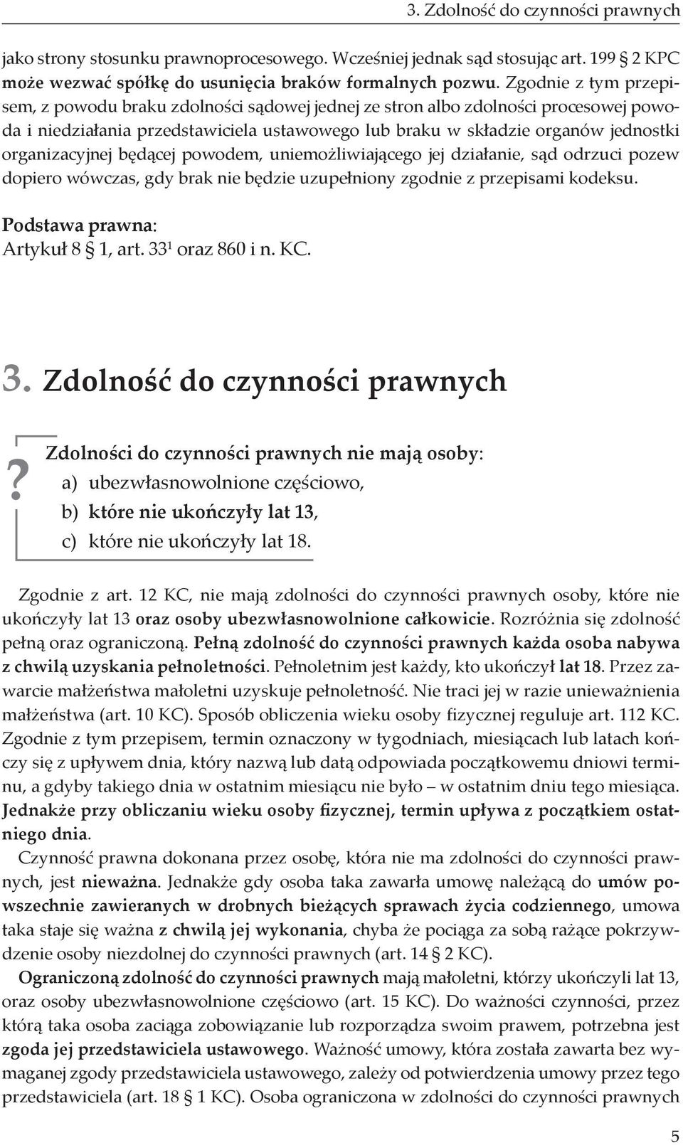 organizacyjnej będącej powodem, uniemożliwiającego jej działanie, sąd odrzuci pozew dopiero wówczas, gdy brak nie będzie uzupełniony zgodnie z przepisami kodeksu. Artykuł 8 1, art. 33 1 oraz 860 i n.