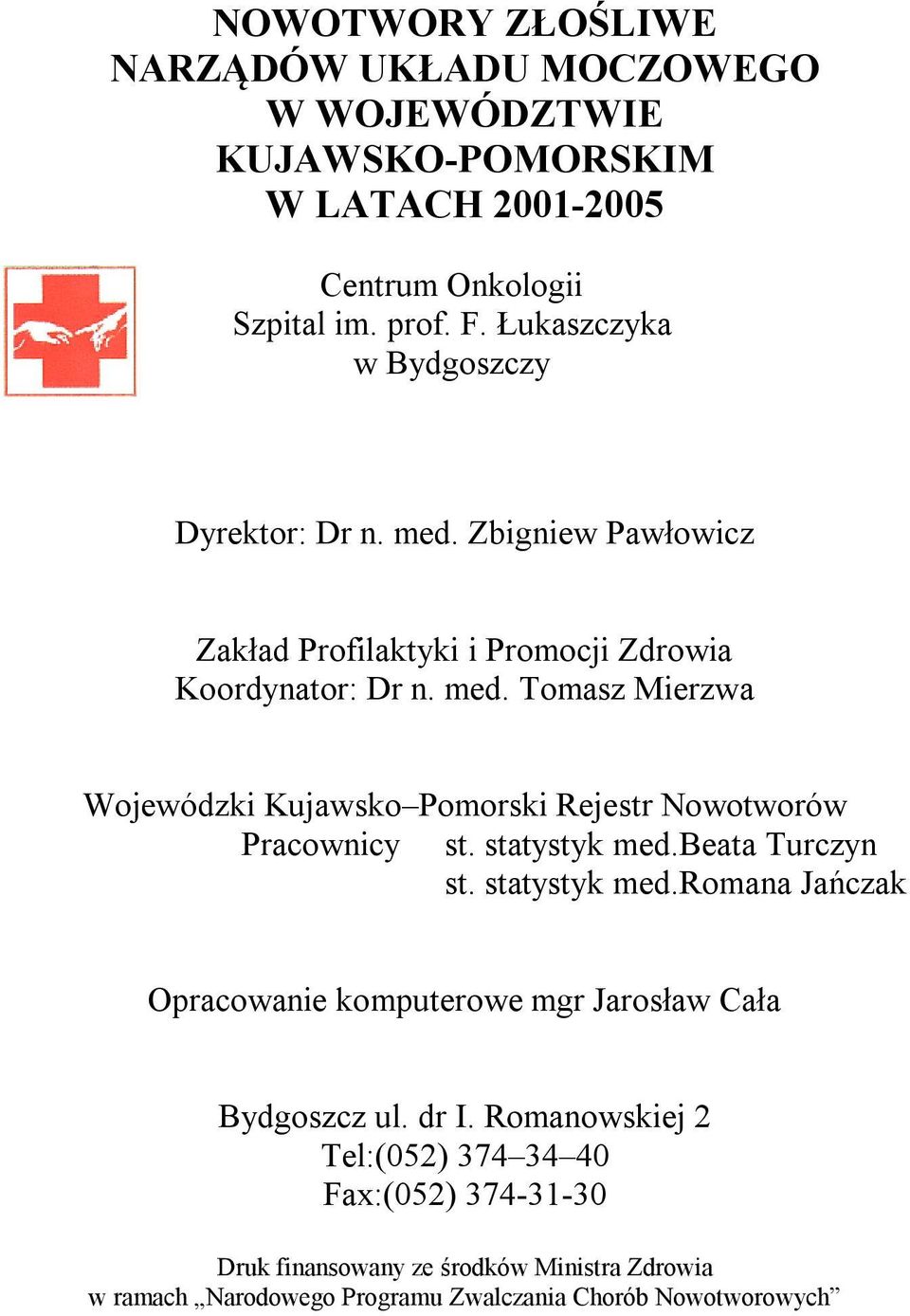 statystyk med.beata Turczyn st. statystyk med.romana Jańczak Opracowanie komputerowe mgr Jarosław Cała Bydgoszcz ul. dr I.