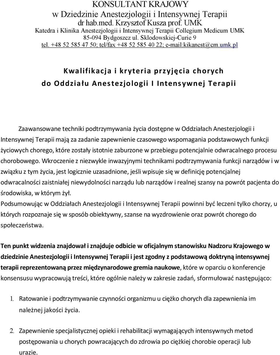 pl Kwalifikacja i kryteria przyjęcia chorych do Oddziału Anestezjologii I Intensywnej Terapii Zaawansowane techniki podtrzymywania życia dostępne w Oddziałach Anestezjologii i Intensywnej Terapii