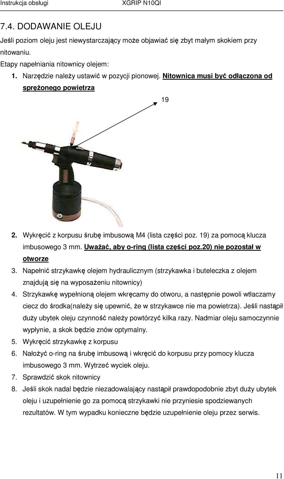 20) nie pozostał w otworze 3. Napełnić strzykawkę olejem hydraulicznym (strzykawka i buteleczka z olejem znajdują się na wyposażeniu nitownicy) 4.