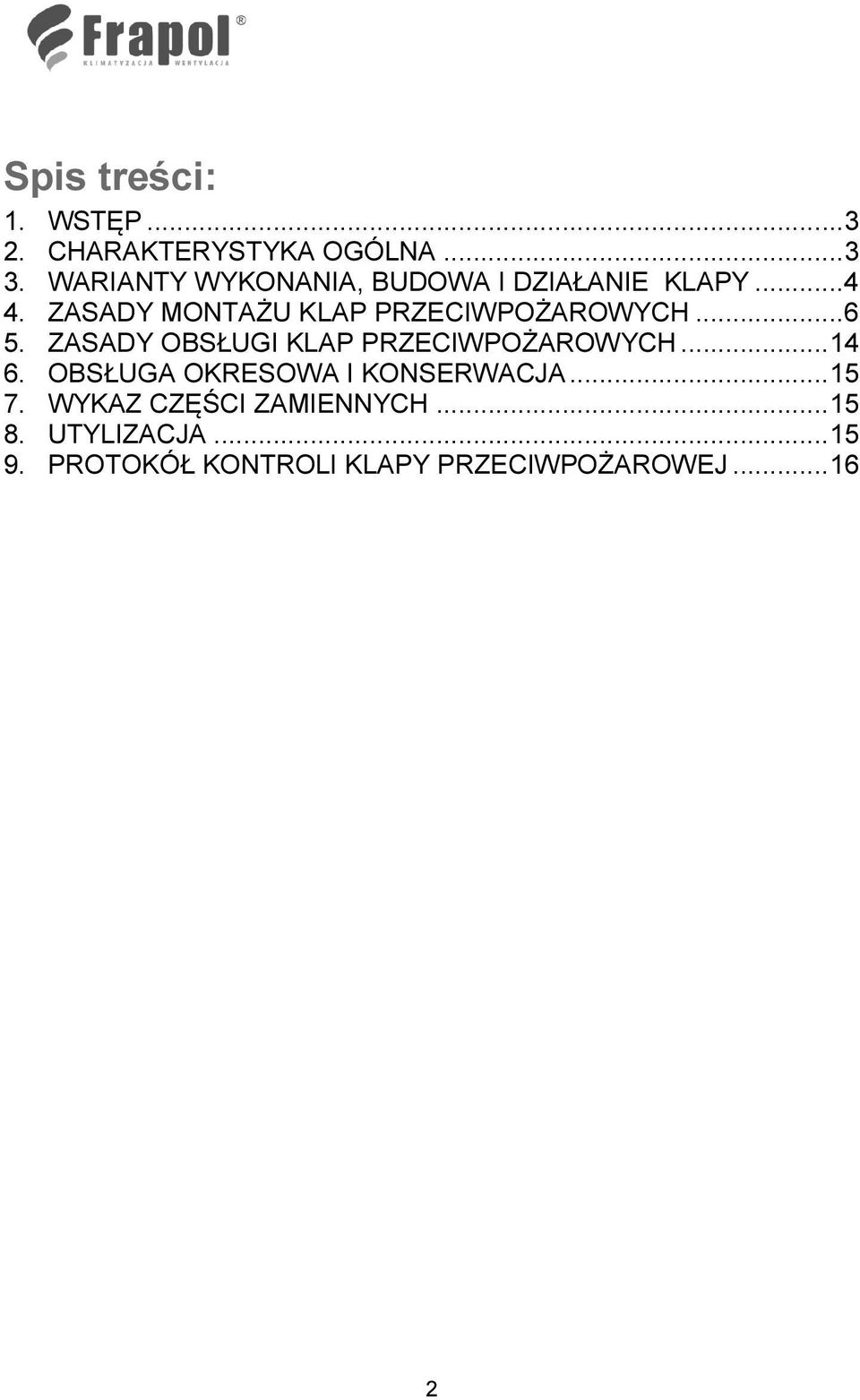 ZASADY MONTAŻU KLAP PRZECIWPOŻAROWYCH... 6 5. ZASADY OBSŁUGI KLAP PRZECIWPOŻAROWYCH.