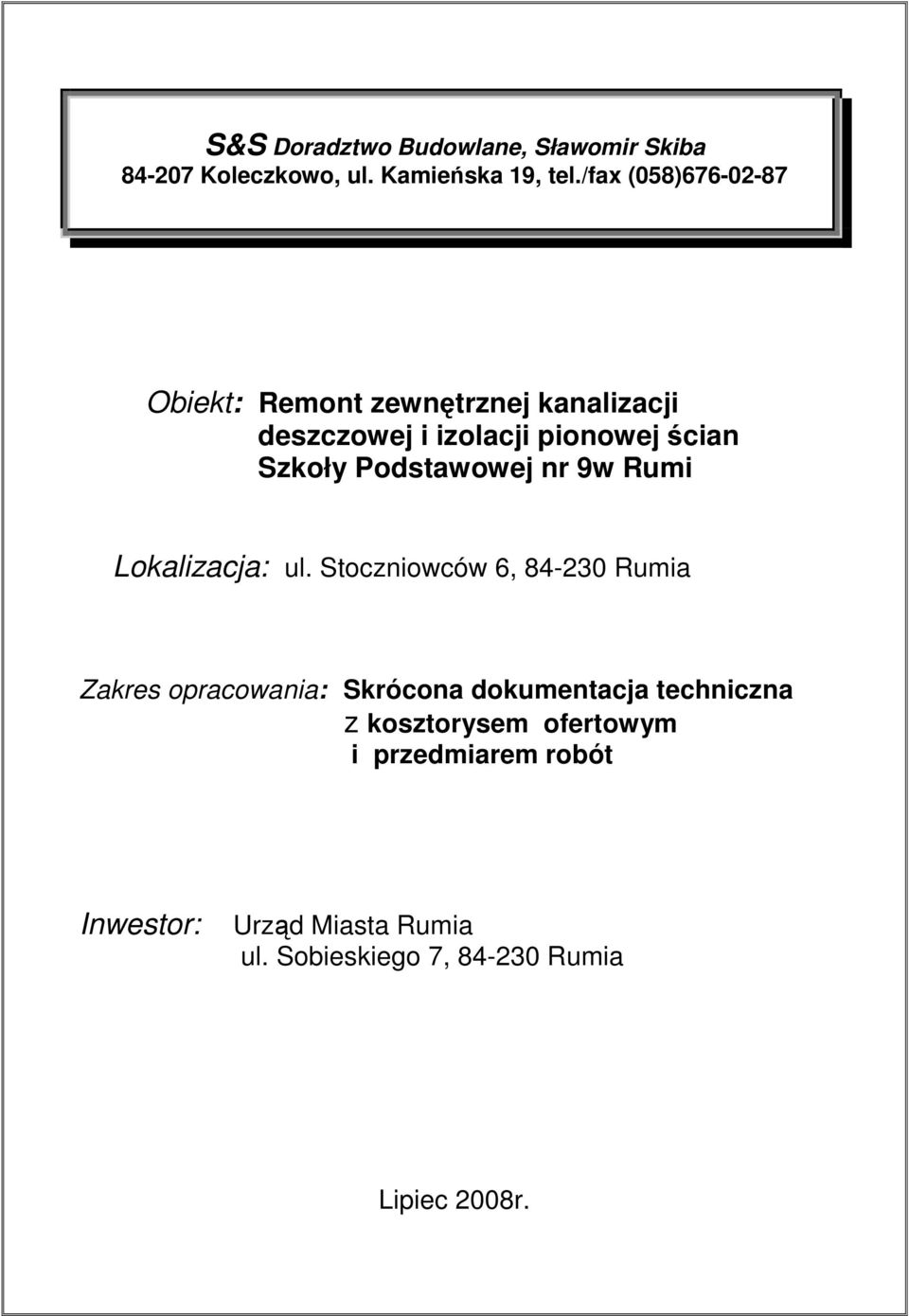 Szkoły Podstawowej nr 9w Rumi Lokalizacja: ul.