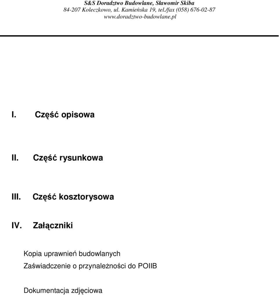 Cz opisowa II. Cz rysunkowa III. Cz kosztorysowa IV.