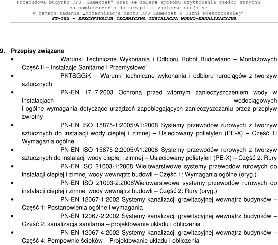 zwrotny PN-EN ISO 15875-1:2005/A1:2008 Systemy przewodów rurowych z tworzyw sztucznych do instalacji wody ciepłej i zimnej Usieciowany polietylen (PE-X) Część 1: Wymagania ogólne PN-EN ISO