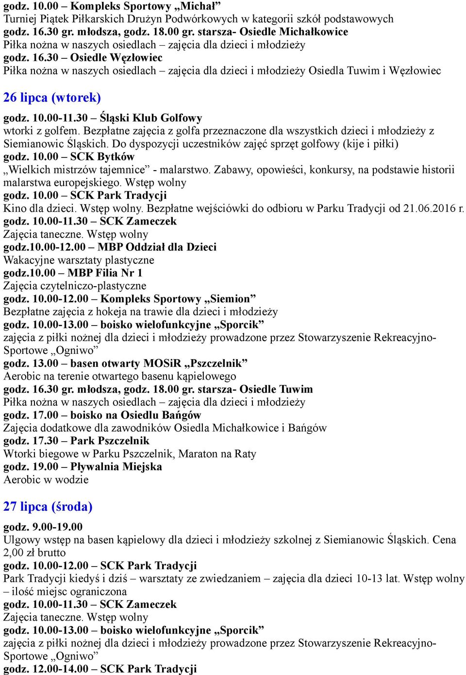 Do dyspozycji uczestników zajęć sprzęt golfowy (kije i piłki) godz. 10.00 SCK Bytków Wielkich mistrzów tajemnice - malarstwo.