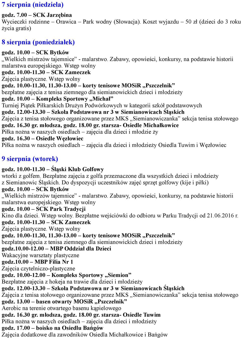 00 Kompleks Sportowy Michał Turniej Piątek Piłkarskich Drużyn Podwórkowych w kategorii szkół podstawowych godz. 12.00-13.