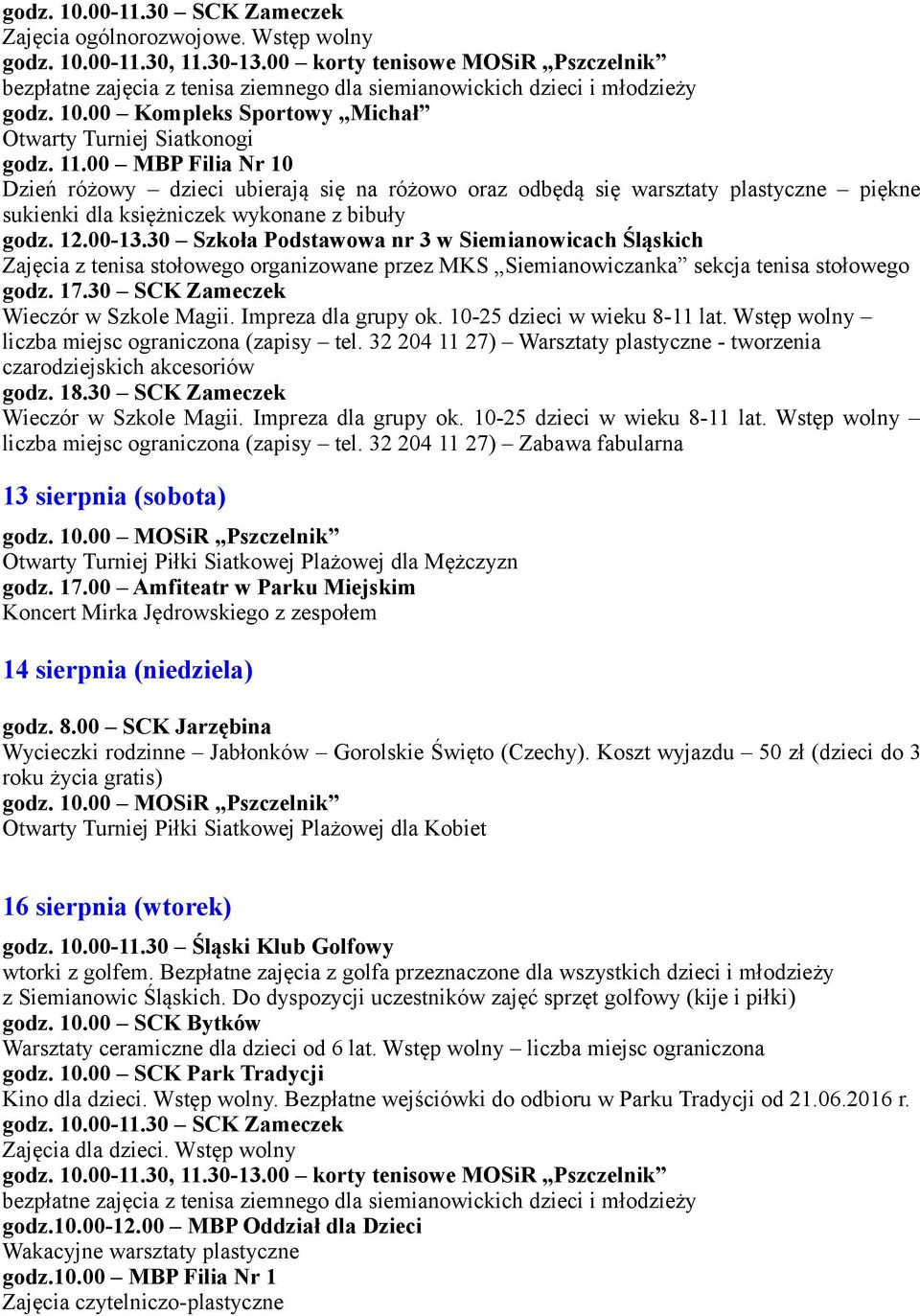 30 Szkoła Podstawowa nr 3 w Siemianowicach Śląskich Zajęcia z tenisa stołowego organizowane przez MKS Siemianowiczanka sekcja tenisa stołowego godz. 17.30 SCK Zameczek Wieczór w Szkole Magii.