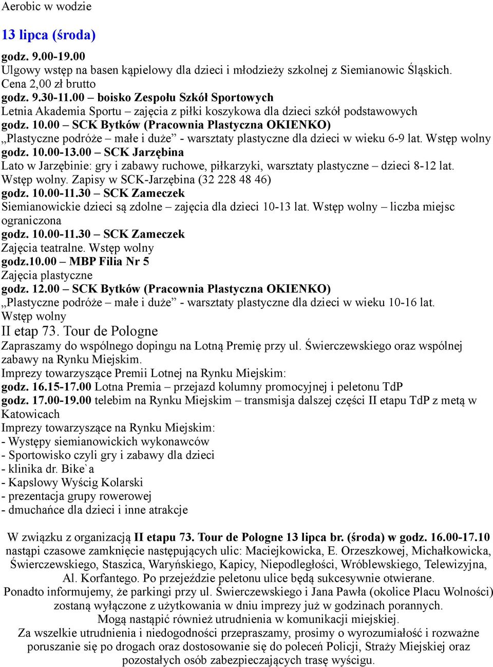 00 SCK Bytków (Pracownia Plastyczna OKIENKO) Plastyczne podróże małe i duże - warsztaty plastyczne dla dzieci w wieku 6-9 lat. Wstęp wolny godz. 10.00-13.