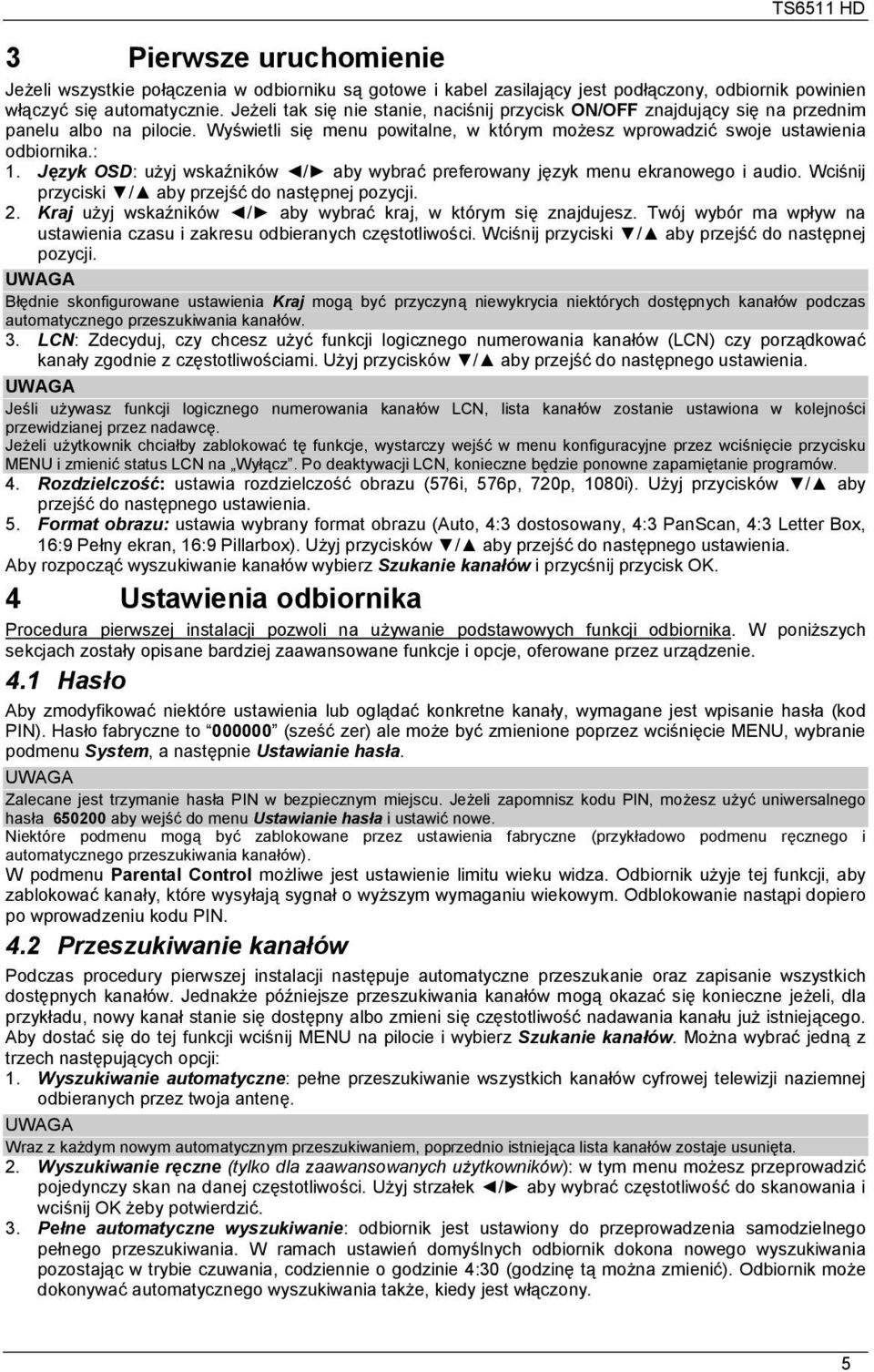 Język OSD: użyj wskaźników / aby wybrać preferowany język menu ekranowego i audio. Wciśnij przyciski / aby przejść do następnej pozycji. 2.
