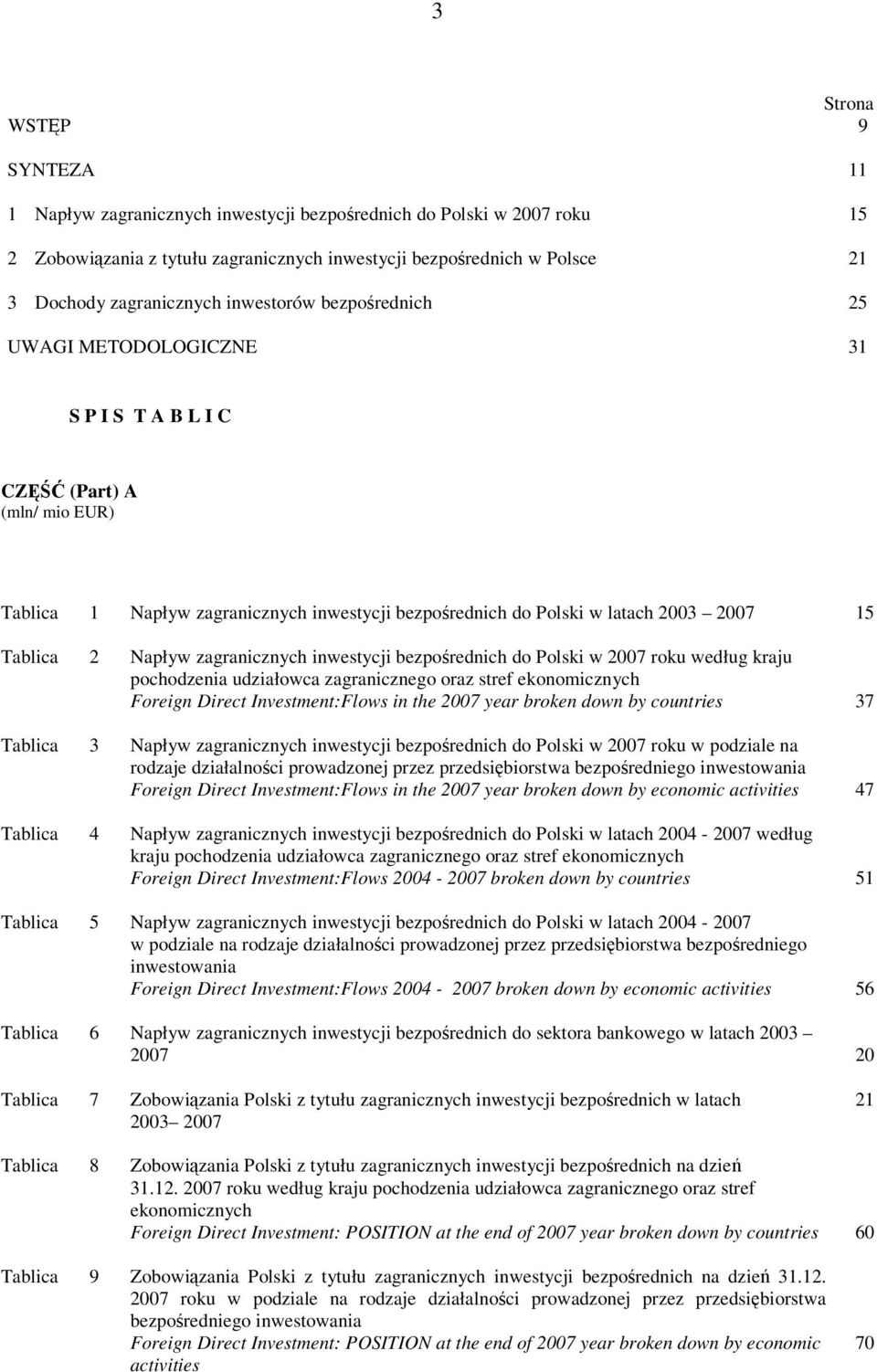 zagranicznych inwestycji bezpośrednich do Polski w 2007 roku według kraju pochodzenia udziałowca zagranicznego oraz stref ekonomicznych Foreign Direct Investment:Flows in the 2007 year broken down by