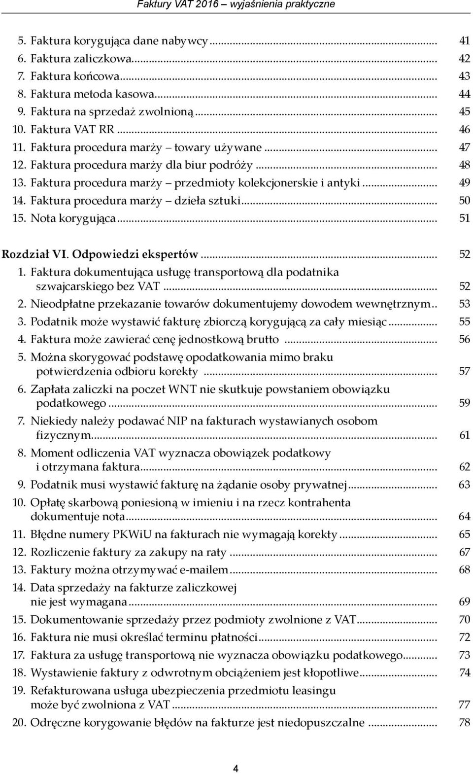 .. 49 14. Faktura procedura marży dzieła sztuki... 50 15. Nota korygująca... 51 Rozdział VI. Odpowiedzi ekspertów... 52 1.