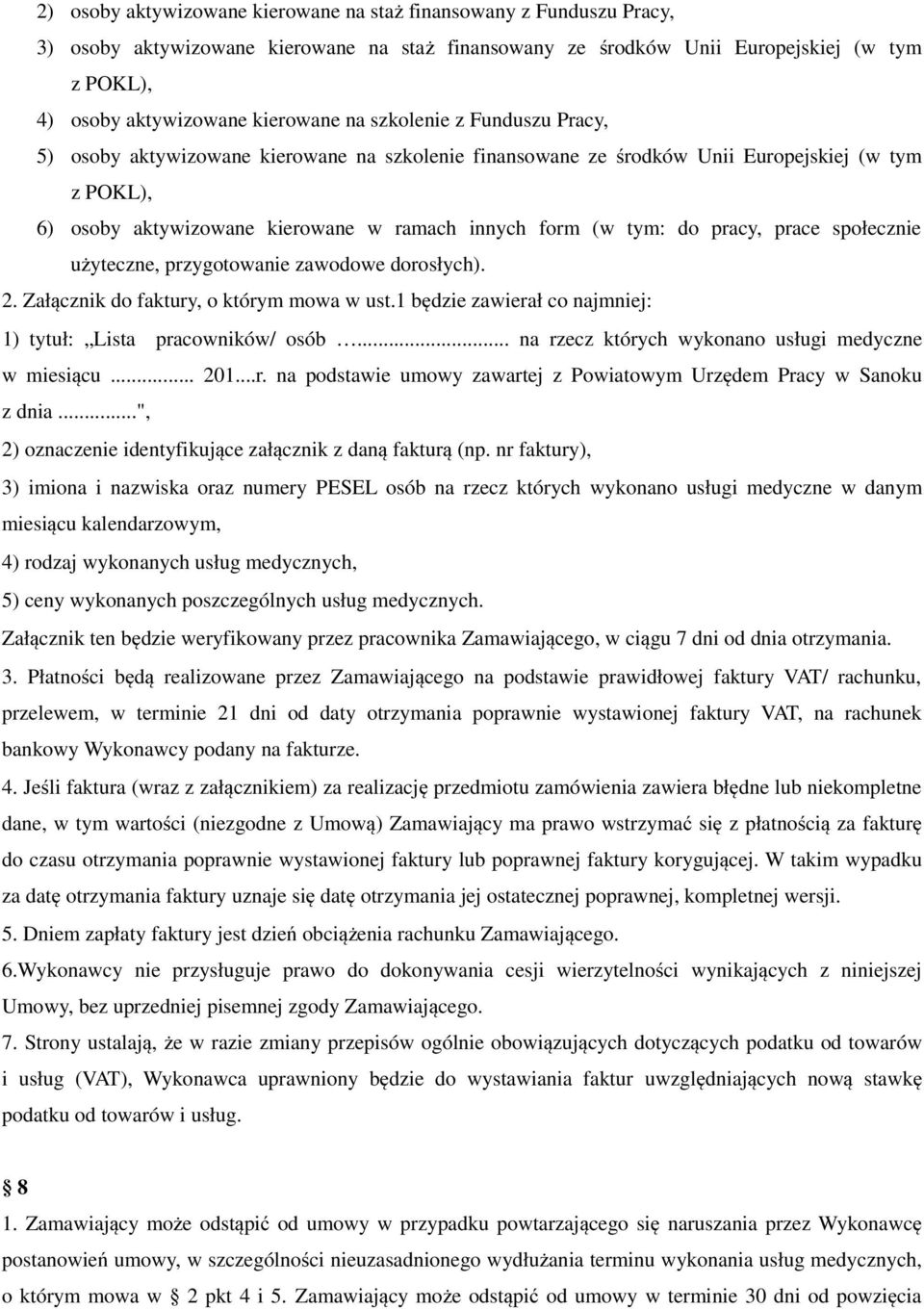 pracy, prace społecznie użyteczne, przygotowanie zawodowe dorosłych). 2. Załącznik do faktury, o którym mowa w ust.1 będzie zawierał co najmniej: 1) tytuł: Lista pracowników/ osób.