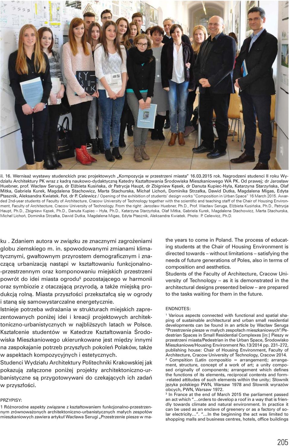 Wacław Seruga, dr Elżbieta Kusińska, dr Patrycja Haupt, dr Zbigniew Kęsek, dr Danuta Kupiec-Hyła, Katarzyna Starzyńska, Olaf Mitka, Gabriela Kurek, Magdalena Stachowicz, Marta Stachurska, Michał