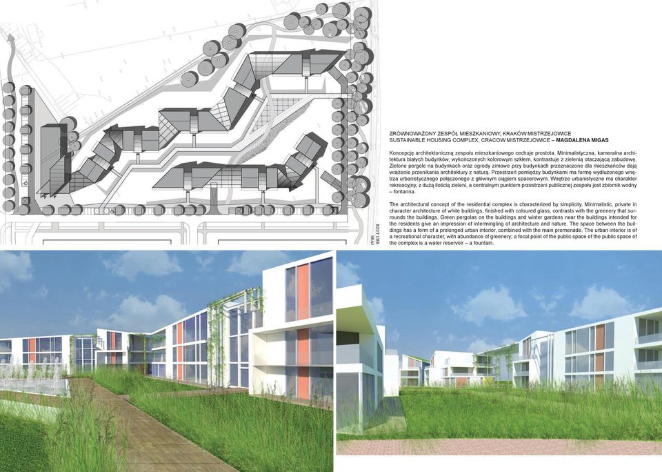 Zielone pergole na budynkach oraz ogrody zimowe przy budynkach przeznaczone dla mieszkańców dają wrażenie przenikania architektury z naturą.