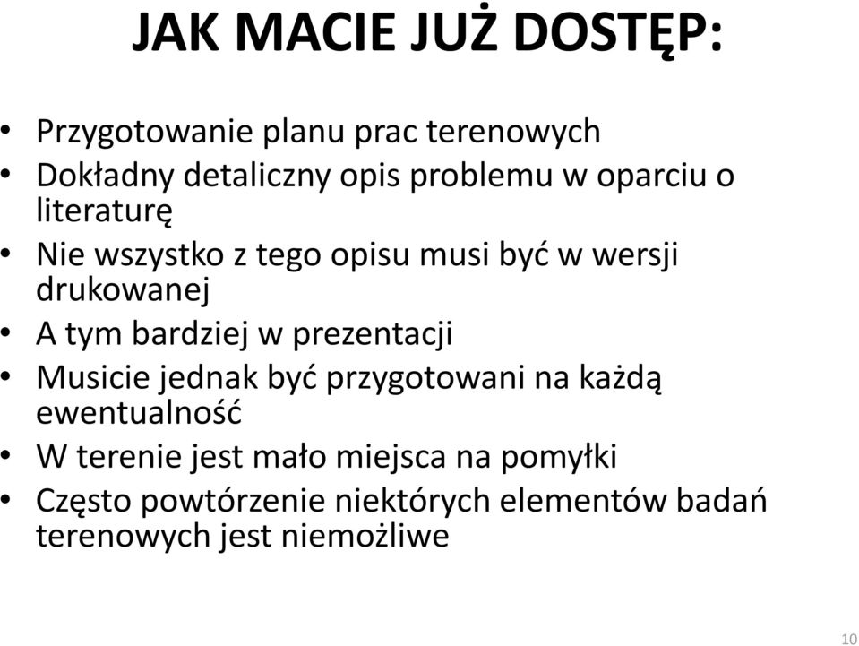 bardziej w prezentacji Musicie jednak być przygotowani na każdą ewentualność W terenie jest