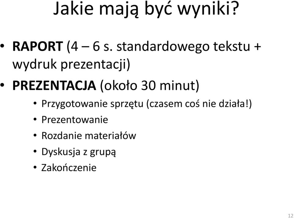 (około 30 minut) Przygotowanie sprzętu (czasem coś nie