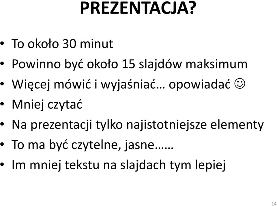 Więcej mówić i wyjaśniać opowiadać Mniej czytać Na