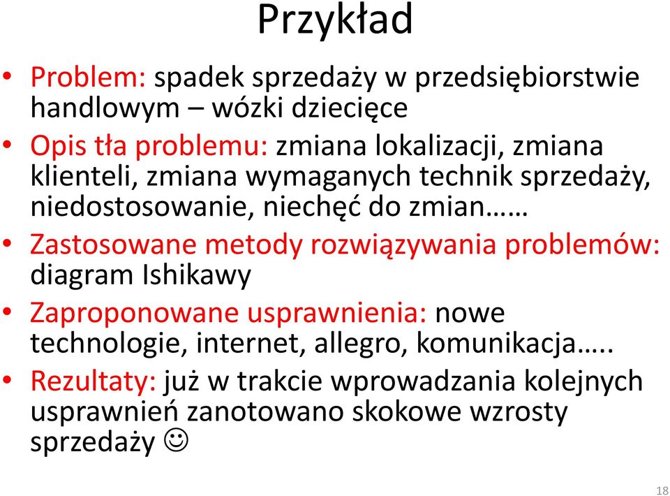 Zastosowane metody rozwiązywania problemów: diagram Ishikawy Zaproponowane usprawnienia: nowe technologie,