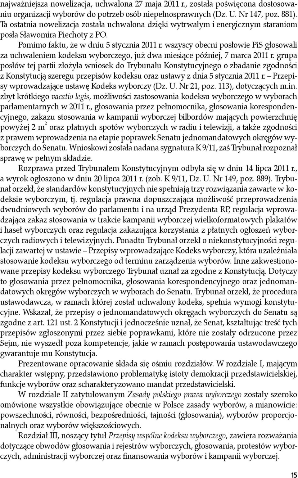 wszyscy obecni posłowie PiS głosowali za uchwaleniem kodeksu wyborczego, już dwa miesiące później, 7 marca 2011 r.