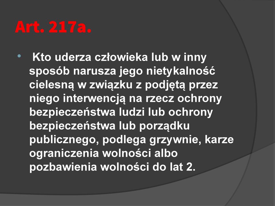 związku z podjętą przez niego interwencją na rzecz ochrony bezpieczeństwa