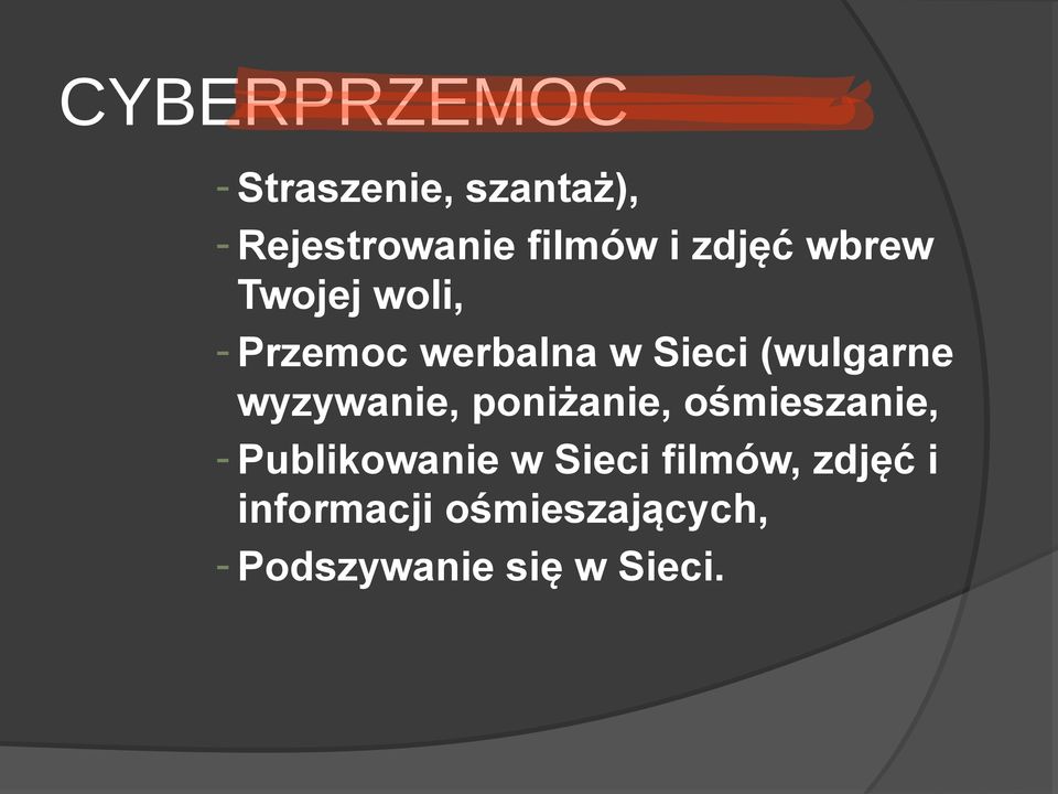 wyzywanie, poniżanie, ośmieszanie, - Publikowanie w Sieci