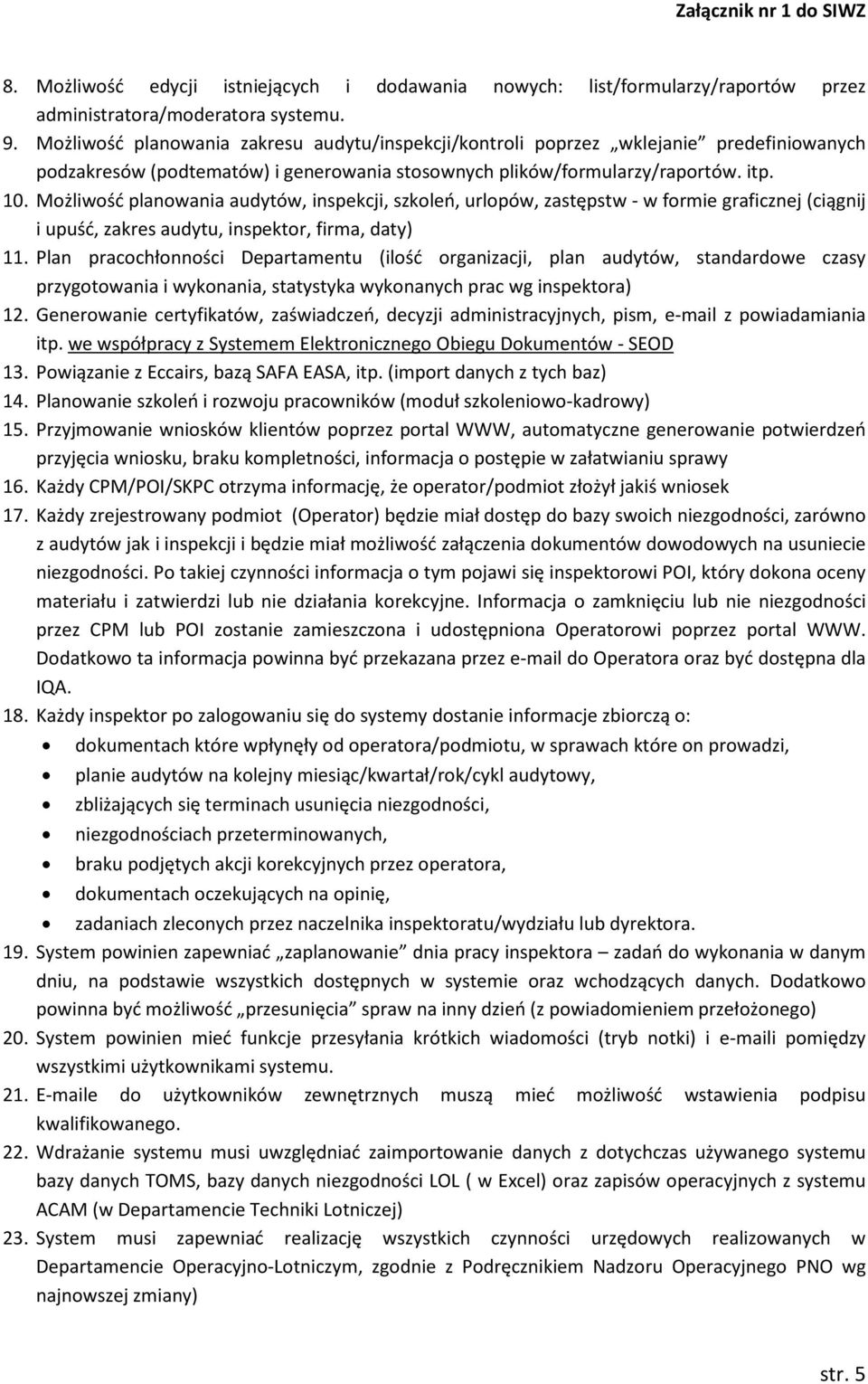 Możliwość planowania audytów, inspekcji, szkoleń, urlopów, zastępstw - w formie graficznej (ciągnij i upuść, zakres audytu, inspektor, firma, daty) 11.