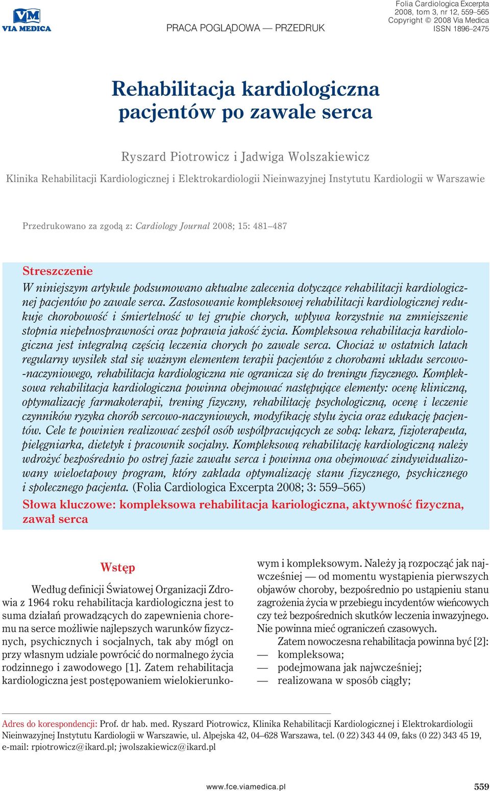 Streszczenie W niniejszym artykule podsumowano aktualne zalecenia dotyczące rehabilitacji kardiologicznej pacjentów po zawale serca.