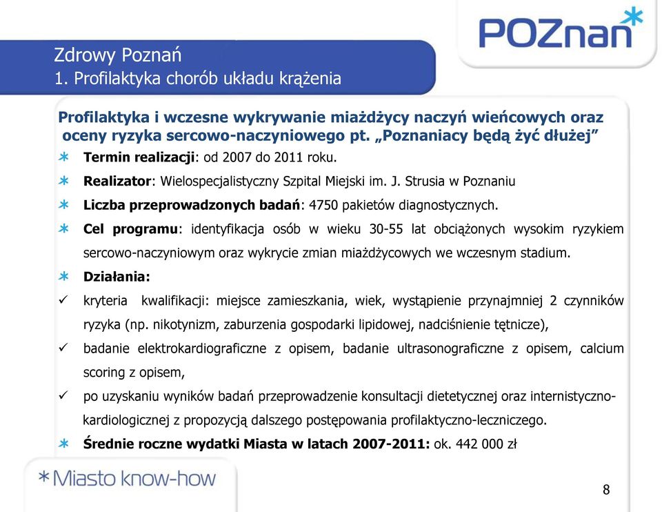 Strusia w Poznaniu Liczba przeprowadzonych badań: 4750 pakietów diagnostycznych.