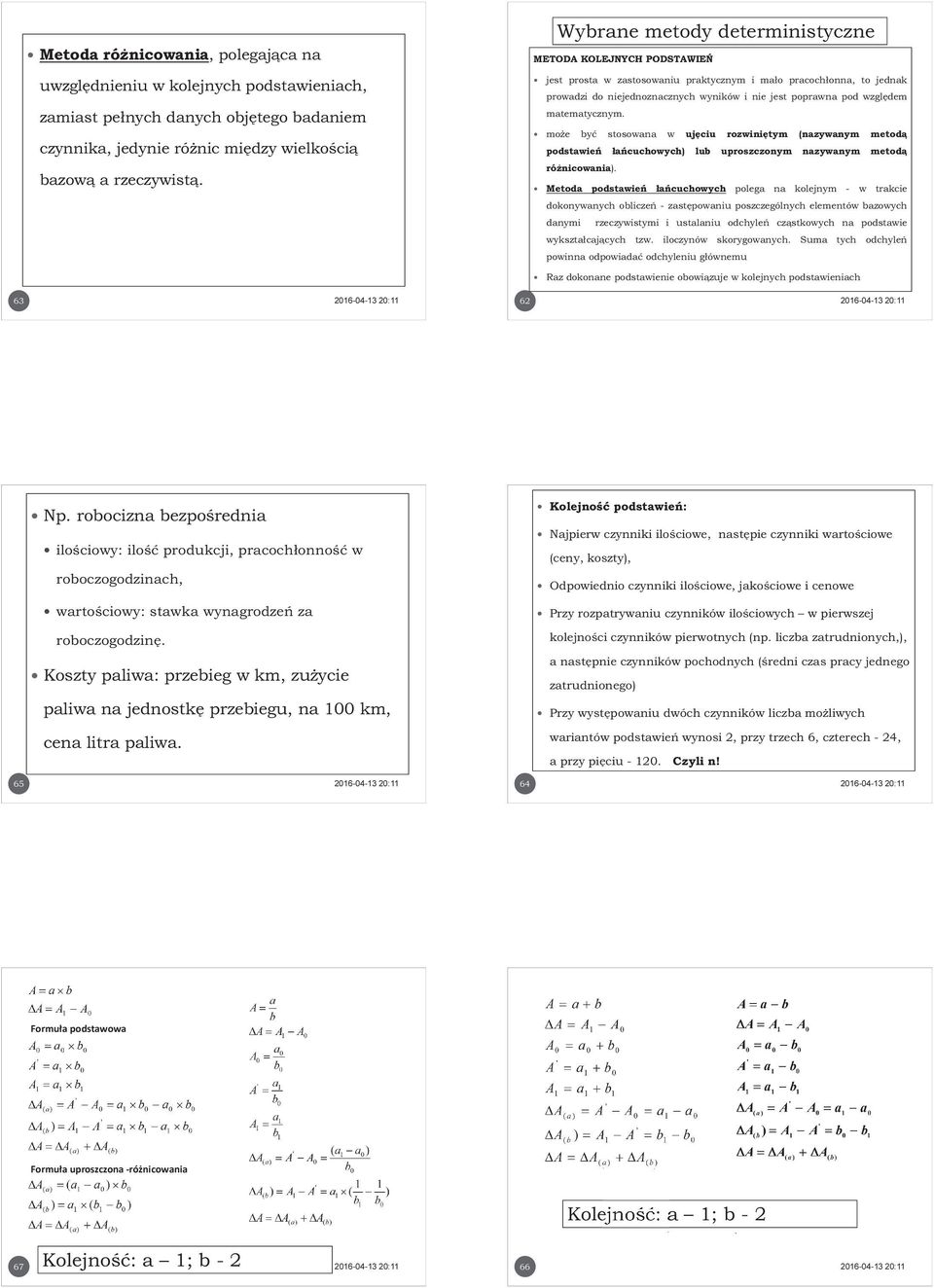 względem matematycznym. może być stosowana w ujęciu rozwiniętym (nazywanym metodą podstawień łańcuchowych) lub uproszczonym nazywanym metodą różnicowania).