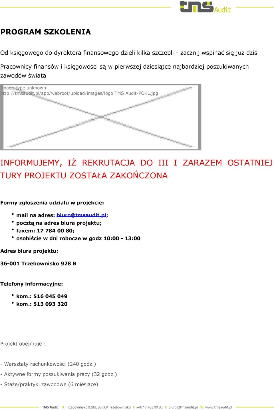 jpg INFORMUJEMY, IŻ REKRUTACJA DO III I ZARAZEM OSTATNIEJ TURY PROJEKTU ZOSTAŁA ZAKOŃCZONA Formy zgłoszenia udziału w projekcie: mail na adres: biuro@tmsaudit.