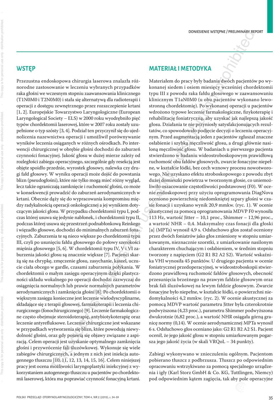 Europejskie Towarzystwo Laryngologiczne (European Laryngological Society ELS) w 2000 roku wyodrębniło pięć typów chordektomii laserowej, które w 2007 roku zostały uzupełnione o typ szósty [3, 4].