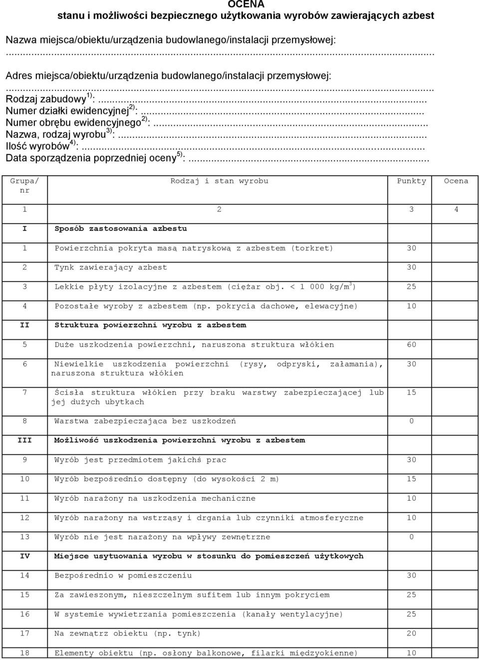 .. Ilość wyrobów 4) :... Data sporządzenia poprzedniej oceny 5) :.