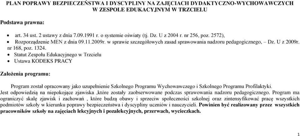 Statut Zespołu Edukacyjnego w Trzcielu Ustawa KODEKS PRACY Założenia programu: Program został opracowany jako uzupełnienie Szkolnego Programu Wychowawczego i Szkolnego Programu Profilaktyki.