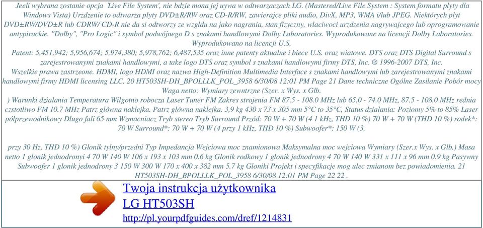 Niektórych plyt DVD±RW/DVD±R lub CDRW/ CD-R nie da si odtworzy ze wzgldu na jako nagrania, stan fizyczny, wlaciwoci urzdzenia nagrywajcego lub oprogramowanie antypirackie.