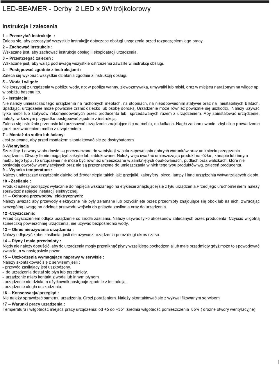 3 Przestrzegać zaleceń : Wskazane jest, aby wziąć pod uwagę wszystkie ostrzeżenia zawarte w instrukcji obsługi.