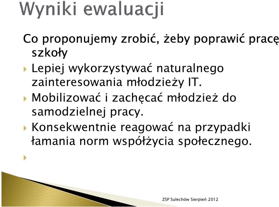 Mobilizować i zachęcać młodzież do samodzielnej pracy.